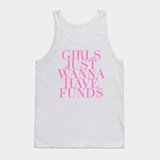 Girls Just Wanna Have Funds Tank Top